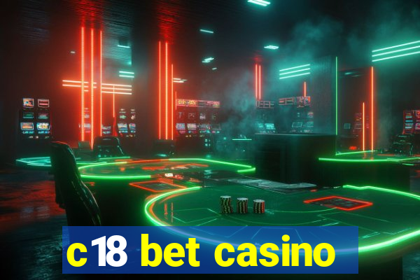 c18 bet casino